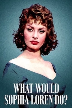 What Would Sophia Loren Do?